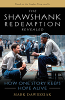 The Shawshank Redemption Revealed: How One Story Keeps Hope Alive 1493040987 Book Cover