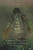 Of Dark and Broken Things: An Anthology B0F319M4G4 Book Cover