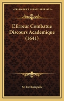 L’Erreur Combatue Discours Academique (1641) 1166191478 Book Cover