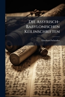 Die Assyrisch-Babylonischen Keilinschriften (German Edition) 1023772884 Book Cover