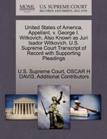 United States of America, Appellant, v. George I. Witkovich, Also Known as Juri Isador Witkovich. U.S. Supreme Court Transcript of Record with Supporting Pleadings 1270422529 Book Cover
