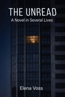 THE UNREAD: A Novel in Several Lives B0H4VN7CTF Book Cover