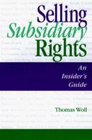 Selling Subsidiary Rights : An Insider's Guide 1555611966 Book Cover