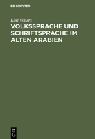 Volkssprache Und Schriftsprache Im Alten Arabien (Classic Reprint) 3111283194 Book Cover