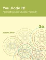 You Code It! Abstracting Case Studies Practicum 0073374520 Book Cover