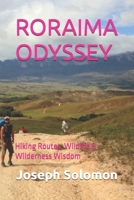 RORAIMA ODYSSEY: Hiking Routes, Wildlife & Wilderness Wisdom B0FTZ1833M Book Cover