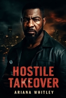 HOSTILE TAKEOVER: A Deep Dive into the Action-Packed Thriller – Behind the Scenes, Characters, and Themes B0FKG8P28B Book Cover