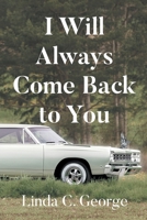 I Will Always Come Back to You B0FN6LQHH4 Book Cover