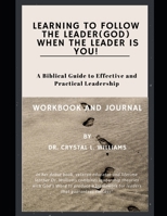 Learning to Follow the Leader (God) When the Leader is YOU!: A Biblical Guide to Effective and Practical Leadership B099N8298T Book Cover