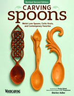 Carving Spoons: Welsh Love Spoons, Celtic Knots and Contemporary Favorites 1565232275 Book Cover
