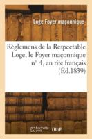 Règlemens de la Respectable Loge, le Foyer maçonnique n° 4, au rite français 2418275442 Book Cover