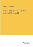 Memoirs and Letters of the Late Colonel Armine S.H. Mountain, C.B. 3382334348 Book Cover