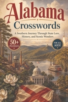 Alabama Crosswords | US States: A Southern Journey Through State Lore, History, and Scenic Wonders B0HDMFFXSW Book Cover