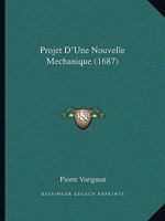 Projet D'Une Nouvelle Mechanique (1687) 1167197356 Book Cover