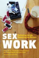 Sex Work: Rethinking the Job, Respecting the Workers 0774826126 Book Cover