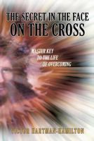 The Secret in the Face on the Cross 1498468845 Book Cover