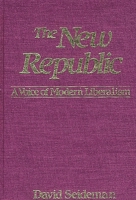 The New Republic: A Voice of Modern Liberalism 0275920151 Book Cover