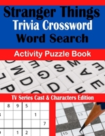 Stranger Things Trivia Crossword Word Search Activity Puzzle Book: TV Series Cast & Characters Edition B08W7DMTMC Book Cover