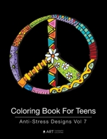 Coloring Book for Teens: Anti-Stress Designs Vol 7 1944427228 Book Cover