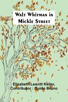 Walt Whitman in Mickle Street 1544735642 Book Cover