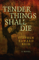 Tender Things Shall Die: A Novel 1803412690 Book Cover