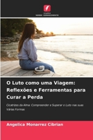 O Luto como uma Viagem: Reflexões e Ferramentas para Curar a Perda (Portuguese Edition) 6208982480 Book Cover