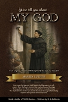 Let me tell you about...MY GOD: An Original Devotional Work Inspired by the Style and Voice of Martin Luther (My God Series) B0GVBC75WV Book Cover