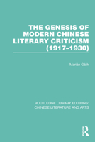 The Genesis of Modern Chinese Literary Criticism (1917-1930) (American Newspapermen, 1790-1933) 1032250739 Book Cover