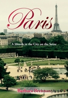 Paris: A Month in the City on the Seine 1517370140 Book Cover