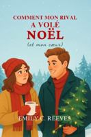 Comment mon rival a volé Noël (et mon cœur) B0G1KRHZWZ Book Cover