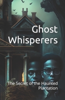 Ghost Whisperers: The Secret of the Haunted Plantation B0BW2GGHC6 Book Cover