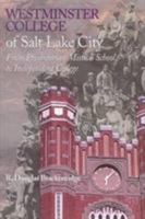Westminster College of Salt Lake City: From Presbyterian Mission School to Independent College 0874212502 Book Cover
