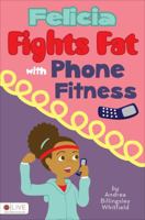 Felicia Fights Fat with Phone Fitness 1618626833 Book Cover