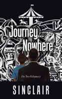 Journey...Nowhere: (In Two Volumes) 1665735317 Book Cover