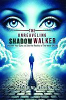 Unrevealing Shadow Walker : Uncover Your Eyes to See the Reality of the Mask of Lies 1964452465 Book Cover