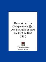 Rapport Sur Les Comparaisons Qui Ont Ete Faites A Paris En 1859 Et 1860 (1861) 1167434323 Book Cover