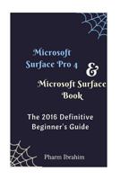 Microsoft Surface Pro 4 & Microsoft Surface Book: The 2016 Definitive Beginner's Guide 1530402700 Book Cover
