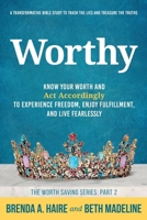 Worthy: Know Your Worth and Act Accordingly to Experience Freedom, Enjoy Fulfillment, and Live Fearlessly 1956673024 Book Cover