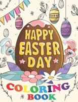 Happy Easter Day Coloring Book: A Collection of Fun and Easy Happy Easter Eggs Coloring Pages for Kids Simple Easter Egg 30 Coloring Pages for Prescho B092PKRNQS Book Cover