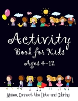 Activity Book For Kids Ages 4-12 Mazes, Connect The Dots And Coloring: Christmas Coloring Book, Mazes & Dot To Dot Activity Book in One: Giant Coloring Book and Activity Book for Pre-K to First Grade 1708480447 Book Cover