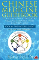 Chinese Medicine Guidebook Essential Oils to Balance the Water Element & Organ Meridians 1393851126 Book Cover