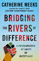 Bridging the Rivers of Difference: A Proclamation of Unity in Resistance 1640659676 Book Cover