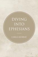 Diving Into Ephesians B0F8Q1PGSB Book Cover