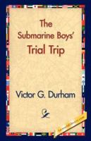 The Submarine Boys' Trial Trip 'Making Good' as Young Experts B000L2TTF4 Book Cover