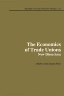 The Economics of Trade Unions: New Directions 0898381479 Book Cover