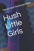 Hush Little Girls B08QS692DP Book Cover