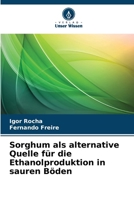 Sorghum als alternative Quelle für die Ethanolproduktion in sauren Böden (German Edition) 6207181093 Book Cover