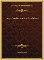 Hugo Grotius and the Arminians 1425457983 Book Cover