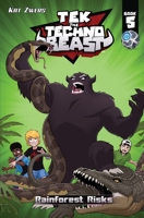 Tek, the Techno Beast, Book 5, Rainforest Risks: Rainforest Risks 0983895953 Book Cover