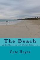 The Beach: A Collection of Short Stories 1530667216 Book Cover